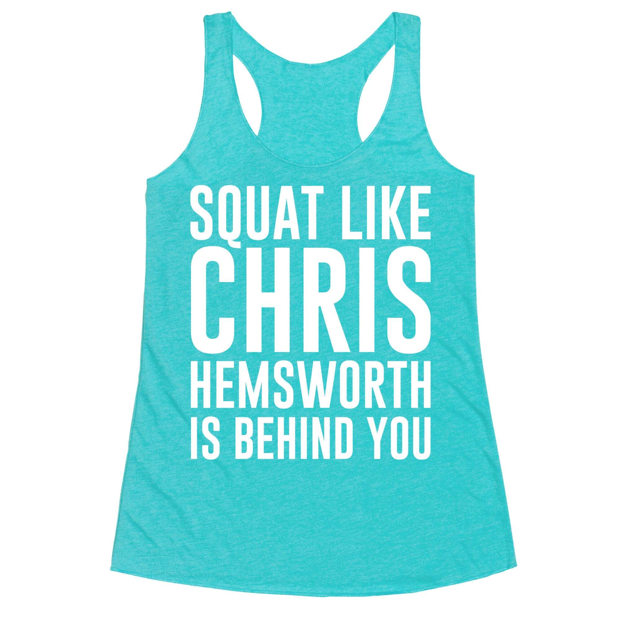 Squat Like Chris Hemsworth is Behind You White Print Racerback Tank